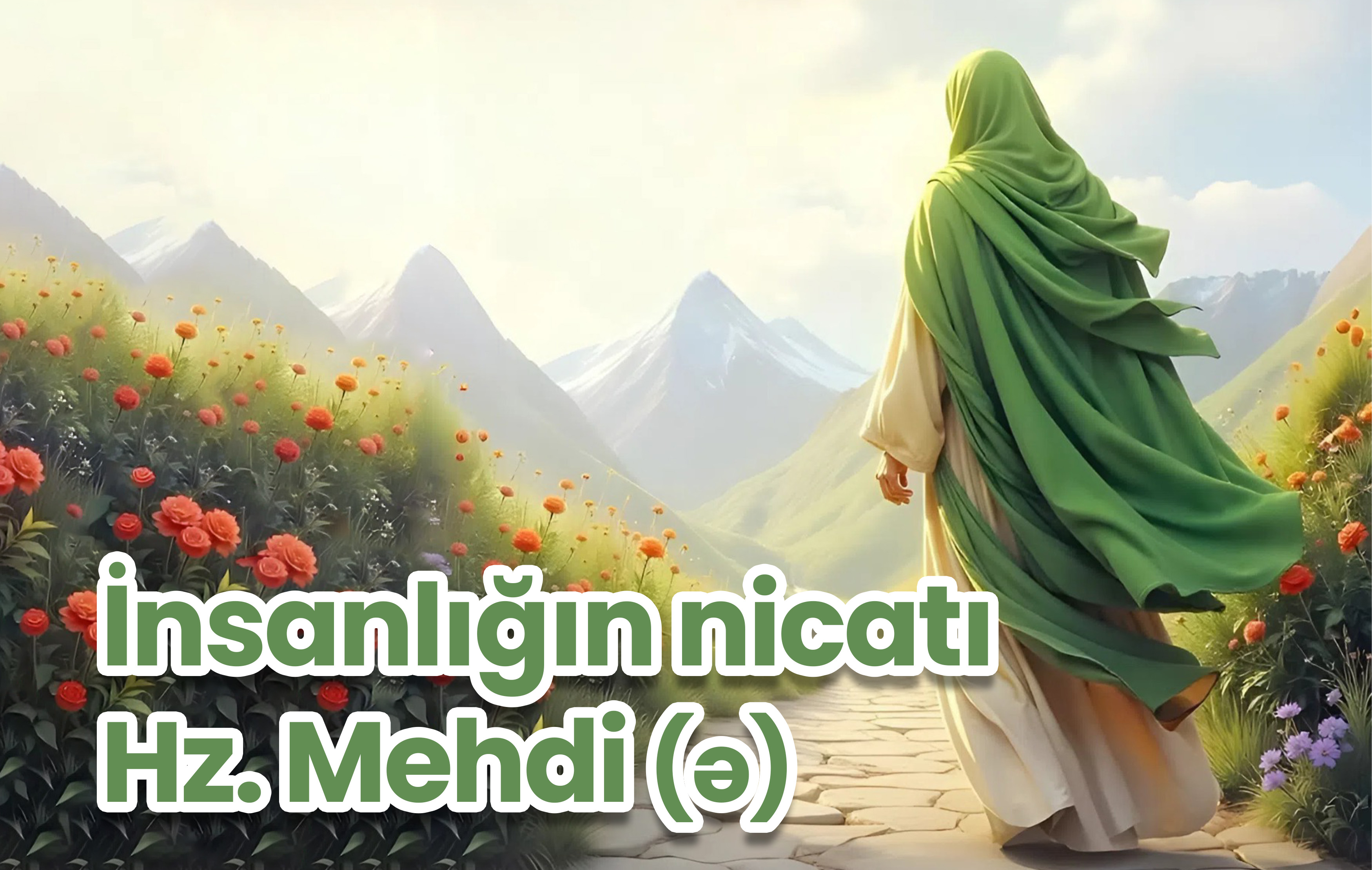 İnsanlığın nicatı - Hz. Mehdi (ə)
